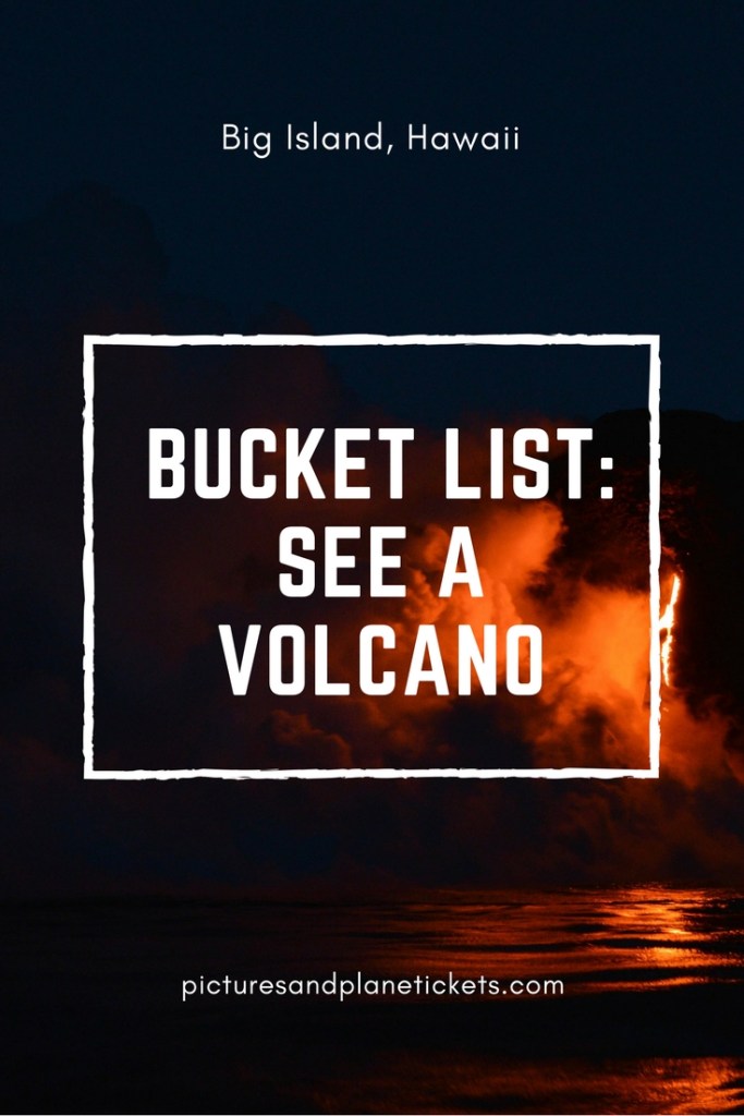 Bucket list, See a volcano, Big Island, Hawaii